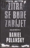 Dolní město 2 - Zítra se bude zabíjet - Polansky Daniel (Tomorrow the Killing)
