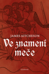 Ve znamení meče - Aitcheson James (Sworn Sword)