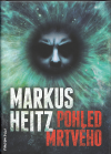Pohled mrtvého - Heitz Markus (Totenblick)