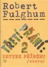 Třetí přání: Zbytek příběhu (skoro) - Fulghum Robert (Third Wish II, The Rest of the Story, Almost)