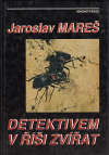 Detektivem v říši zvířat - Mareš Jaroslav