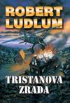 Tristanova zrada - Ludlum Robert (The Tristan Betrayal)