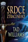 Srdce ztraceného - Williams Tad (The Heart of What Was Lost)