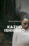 Neopouštěj mě - Ishiguro Kazuo (Never Let Me Go)