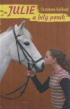 Julie a bílý poník - Gohl Christiane (Julia und das weisse Pony)