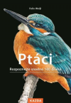Ptáci - Rozpoznejte snadno 100 druhů ptáků - Weiβ Felix (Einfach Vögel: 100 Arten ganz leicht erkennen Taschenbuch)