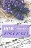 Rok v provenci - Mayle Peter (A Year in Provence)
