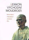 Lexikon východní moudrosti: buddhismus, hinduismus, taoismus, zen