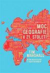 Moc geografie v 21. století - Marshall Tim (The Power of Geography: Ten Maps That Reveal the Future of Our World)
