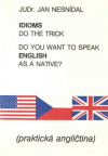 Do you want to speak english as a native? Idioms do the trick - Nesnídal Jan