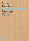 Unesený Západ - Kundera Milan (Un Occident kidnappé)
