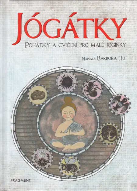 Jógátky : pohádky a cvičení pro malé jogínky