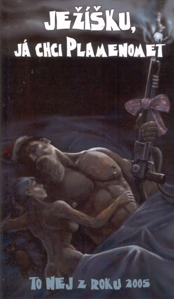 Ježíšku, já chci plamenomet! /2005/