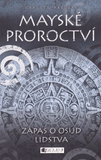 Mayské proroctví 1 - zápas o osud lidstva