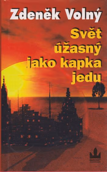 Svět úžasný jako kapka jedu