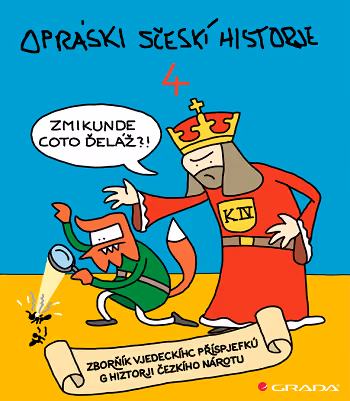 Opráski sčeskí historje 4 - zborňík vjedeckíhc příspjefkú g hiztorji čezkího nárotu