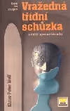 Vražedná třídní schůzka a další tajemné historky