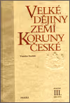 Velké dějiny zemí Koruny české III. ant.