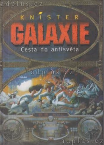 Galaxie - Cesta do antisvěta
