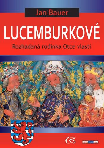 Lucemburkové aneb Rozhádaná rodinka Otce vlasti