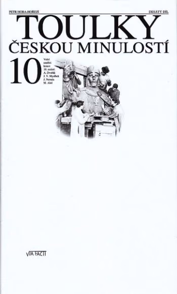 Toulky českou minulostí 10: Velcí umělci konce 19. století: A. Dvořák, J.V. Myslbek, J. Neruda, M. Aleš
