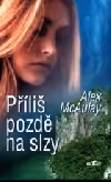 Příliš pozdě na slzy ant.