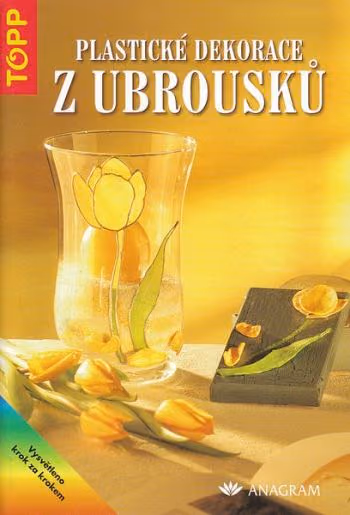 Plastické dekorace z ubrousků - TOPP ant.
