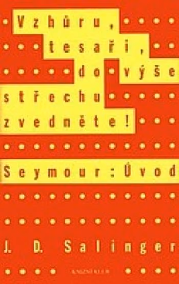 Vzhůru, tesaři, do výše střechu zvedněte! / Seymour: Úvod
