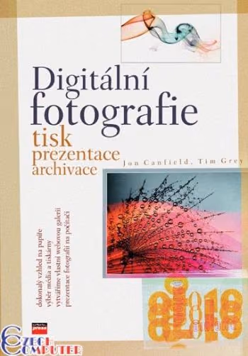Digitální fotografie: tisk, prezentace, archivace ant.