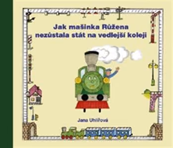 Jak mašinka Růžena nezůstala stát na vedlejší koleji