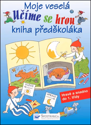 Moje veselá kniha předškoláka - Hravě a snadno do 1. třídy