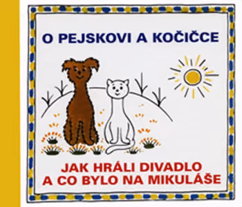 O pejskovi a kočičce: Jak hráli divadlo a co bylo na Mikuláše