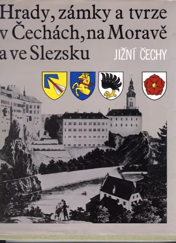 Hrady, zámky a tvrze v Čechách, na Moravě a ve Slezsku V - Jižní Čechy ant.