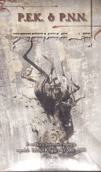 P.E.K. & P.N.N. - Povídky z hororové soutěže o pohár Edieho Krígla z let 2001-2003 + CD Thanatophobia