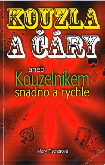 Kouzla a čáry aneb Kouzelníkem snadno a rychle