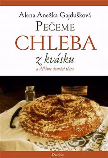 Pečeme chleba z kvásku a děláme domácí těsta