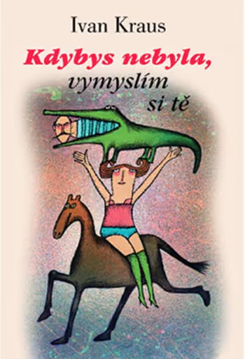 Kdybys nebyla, vymyslím si tě