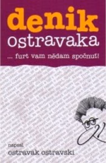 Denik Ostravaka 4 ... furt vam nědam spočnuť