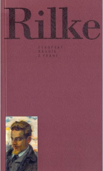 Rilke - Evropský básník z Prahy