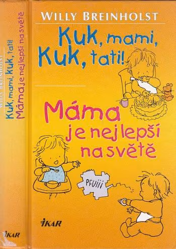 Kuk, mami, kuk, tati! Máma je nejlepší na světě