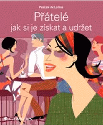 Přátelé - jak si je získat a udržet