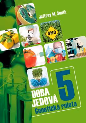 Doba jedová 5: geneticky modifikované potraviny