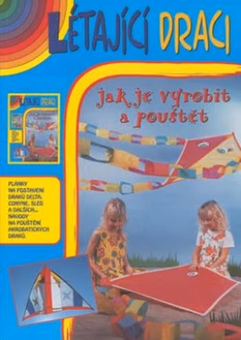 Létající draci - jak je vyrobit a pouštět