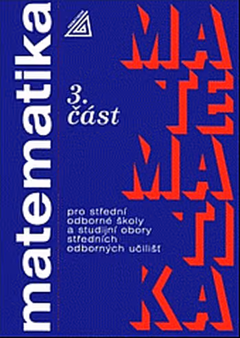 Matematika pro střední odborné školy a studijní obory středních odborných učilišť - 3. část