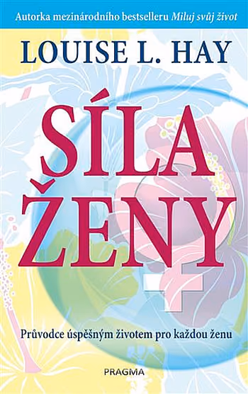 Síla ženy: Průvodce úspěšným životem pro každou ženu
