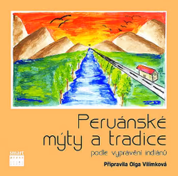 Peruánské mýty a tradice - podle vyprávění indiánů