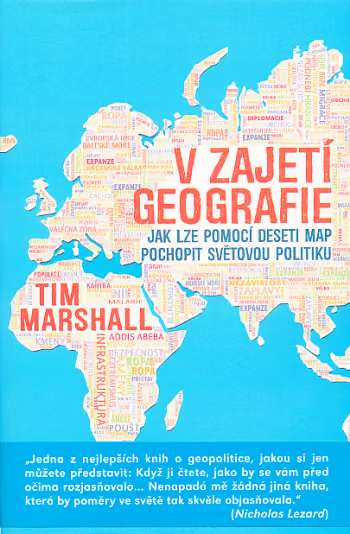 V zajetí geografie: Jak lze pomocí deseti map pochopit světovou politiku