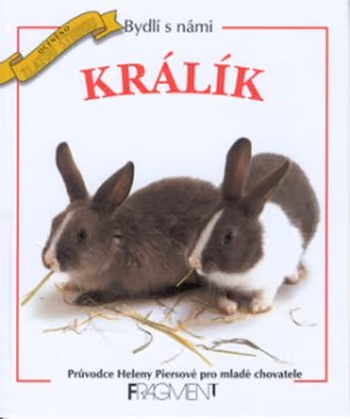 Bydlí s námi králík - průvodce Heleny Piersové pro mladé chovatele