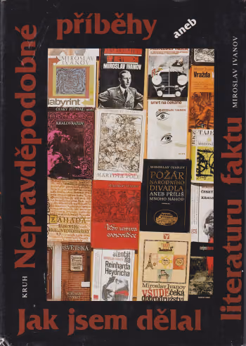 Nepravděpodobné příběhy aneb jak jsem dělal literaturu faktu