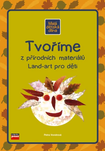 Tvoříme z přírodních materiálů - LandArt pro děti